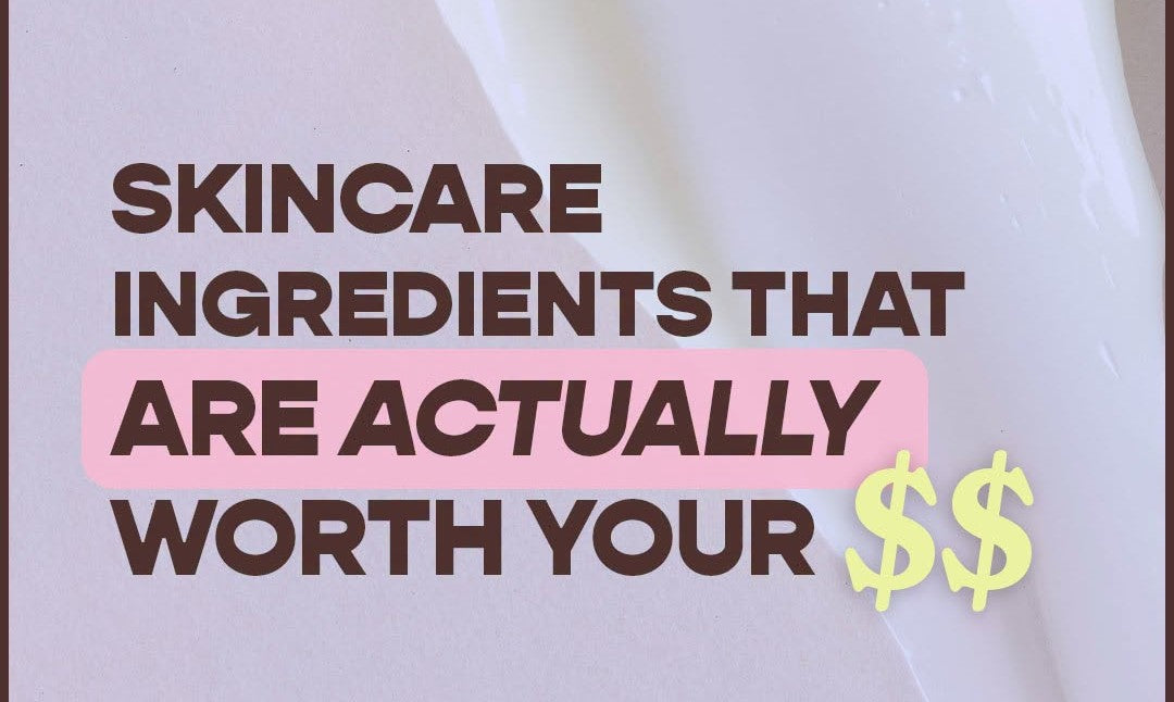 Skincare ingredients that are actually worth your $$